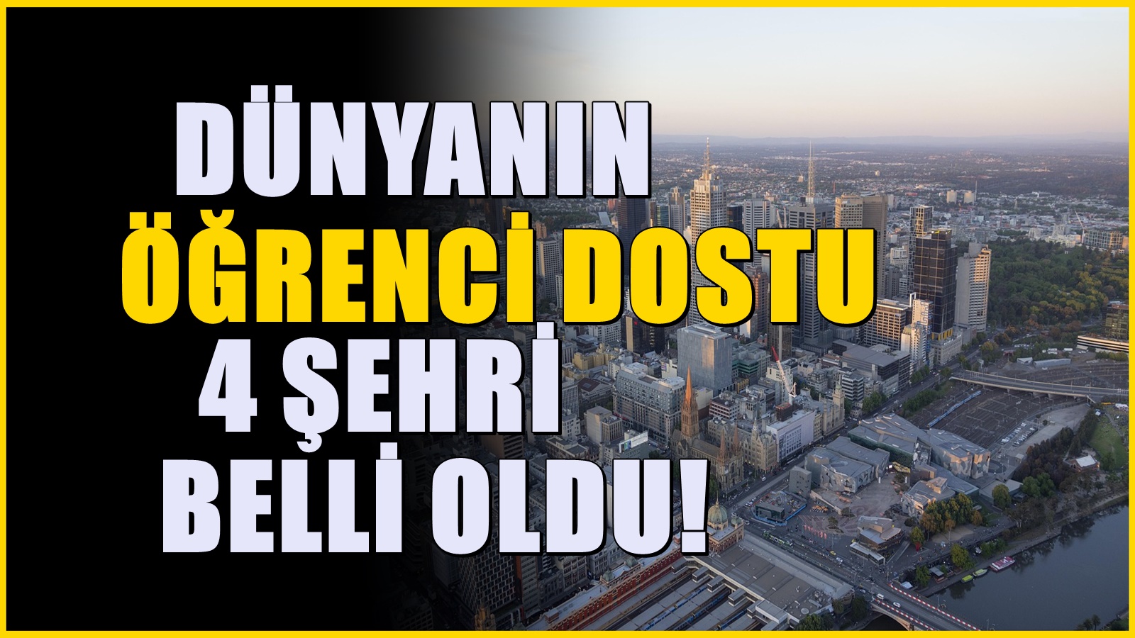 Dünyanın öğrenci dostu şehirleri! Bu 4 şehir öğrencileri rahat ettiriyor