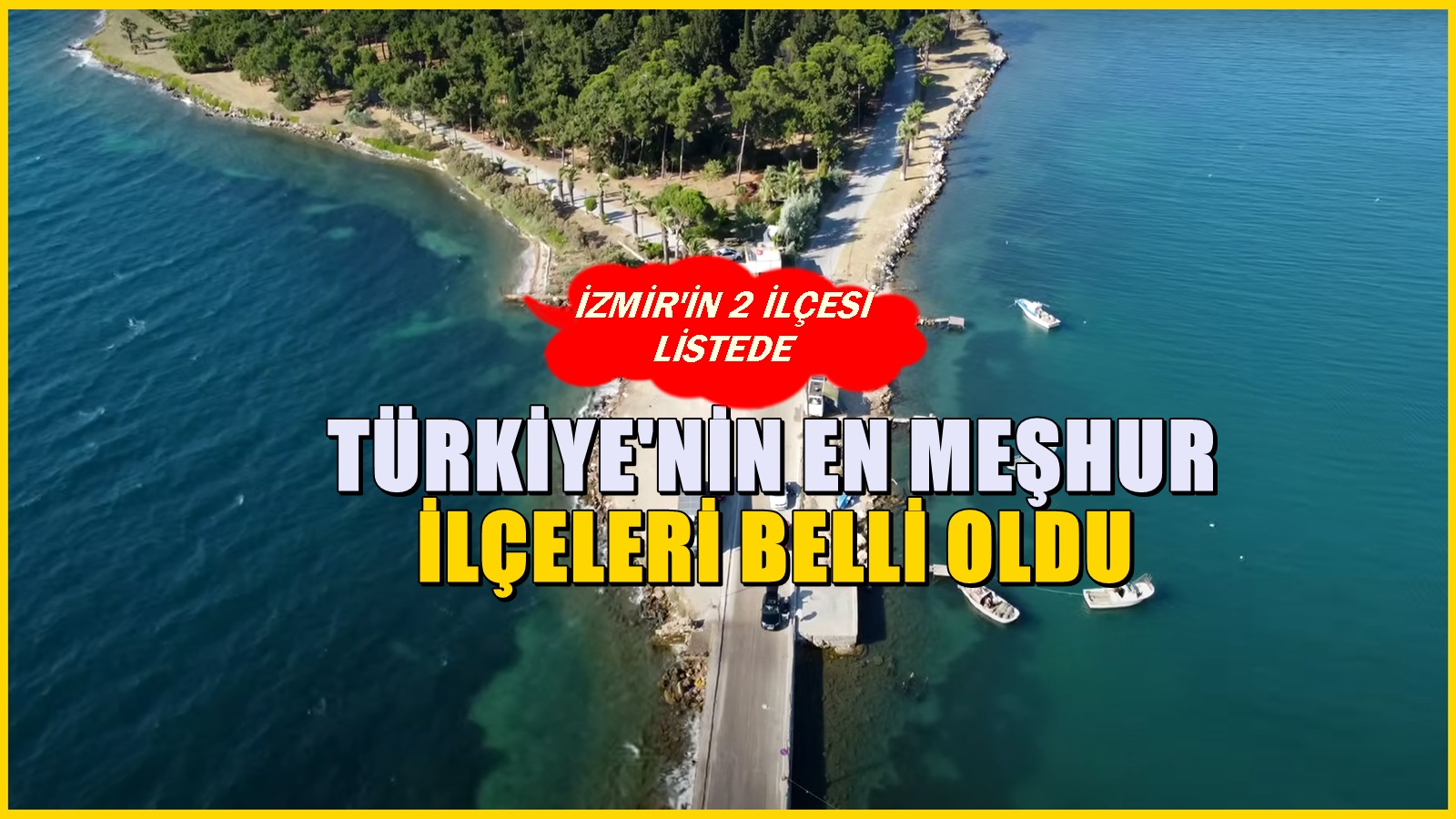 Türkiye'nin en meşhur 5 ilçesi belli oldu! İlçelerin ikisi İzmir'den çıktı