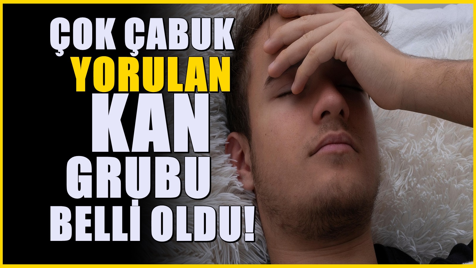 Tembelliklerinin altında yatan neden belli oldu! En çok yorulan kan grubu açıklandı