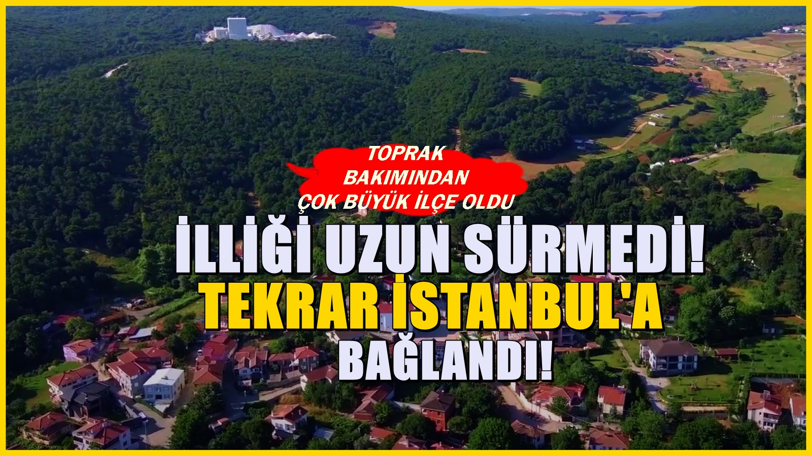İl olması uzun sürmedi! Apar topar yeniden İstanbul'a bağlandı