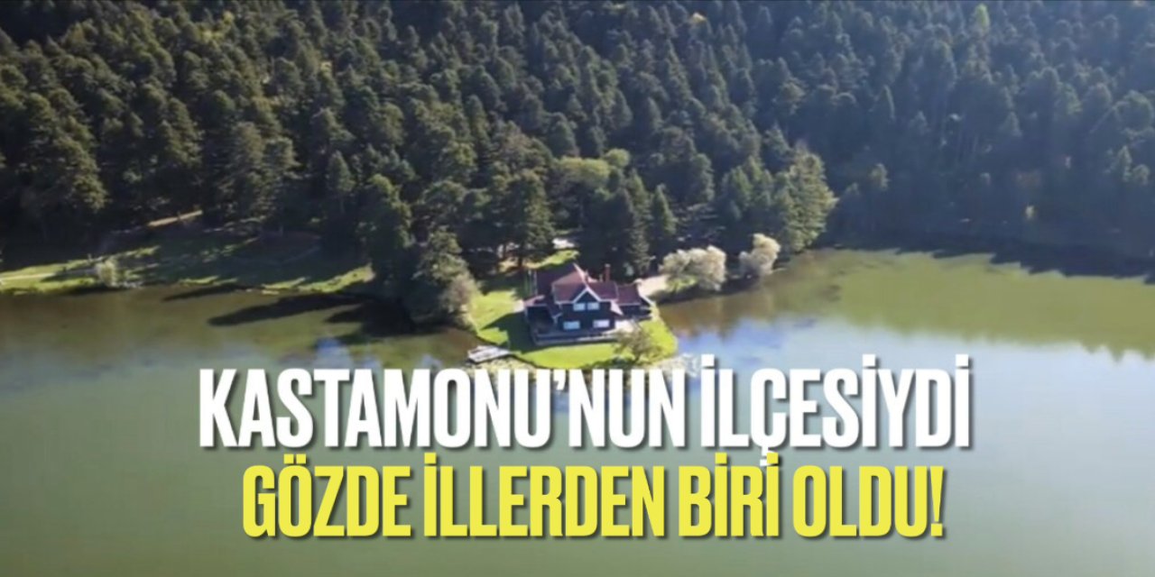 Kastamonu’ya bağlıydı! İl yapıldı, en gözde yerlerden oldu