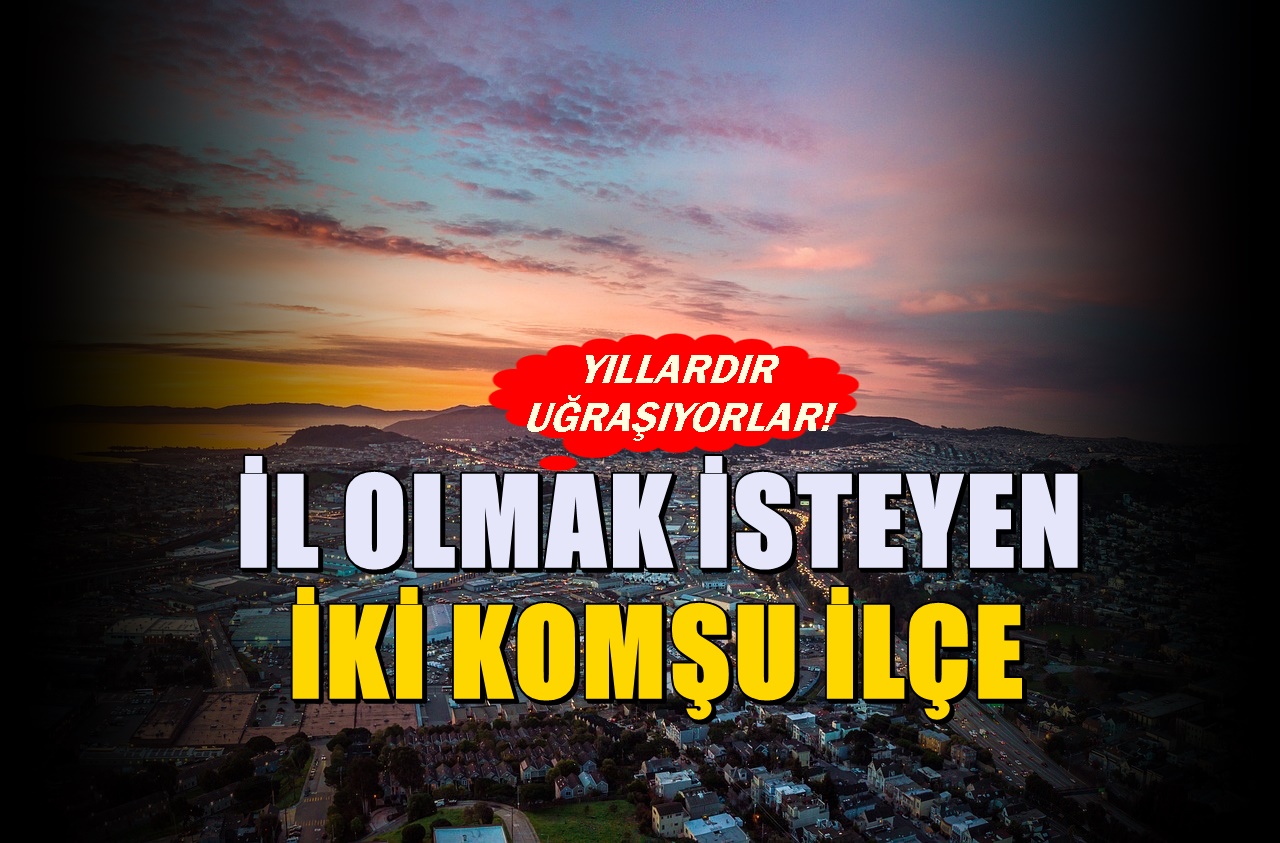 Sivas ve Giresun'a bağlı o ilçeler il olmak istiyor! Karar çıkarsa sadece biri il olabilir