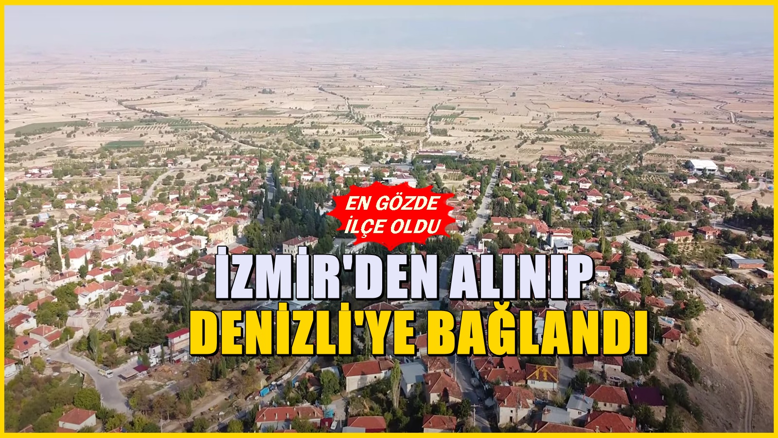 İzmir'e bağlıydı! Denizli'ye bağlandı, Denizli'nin en güzel ilçesi oldu