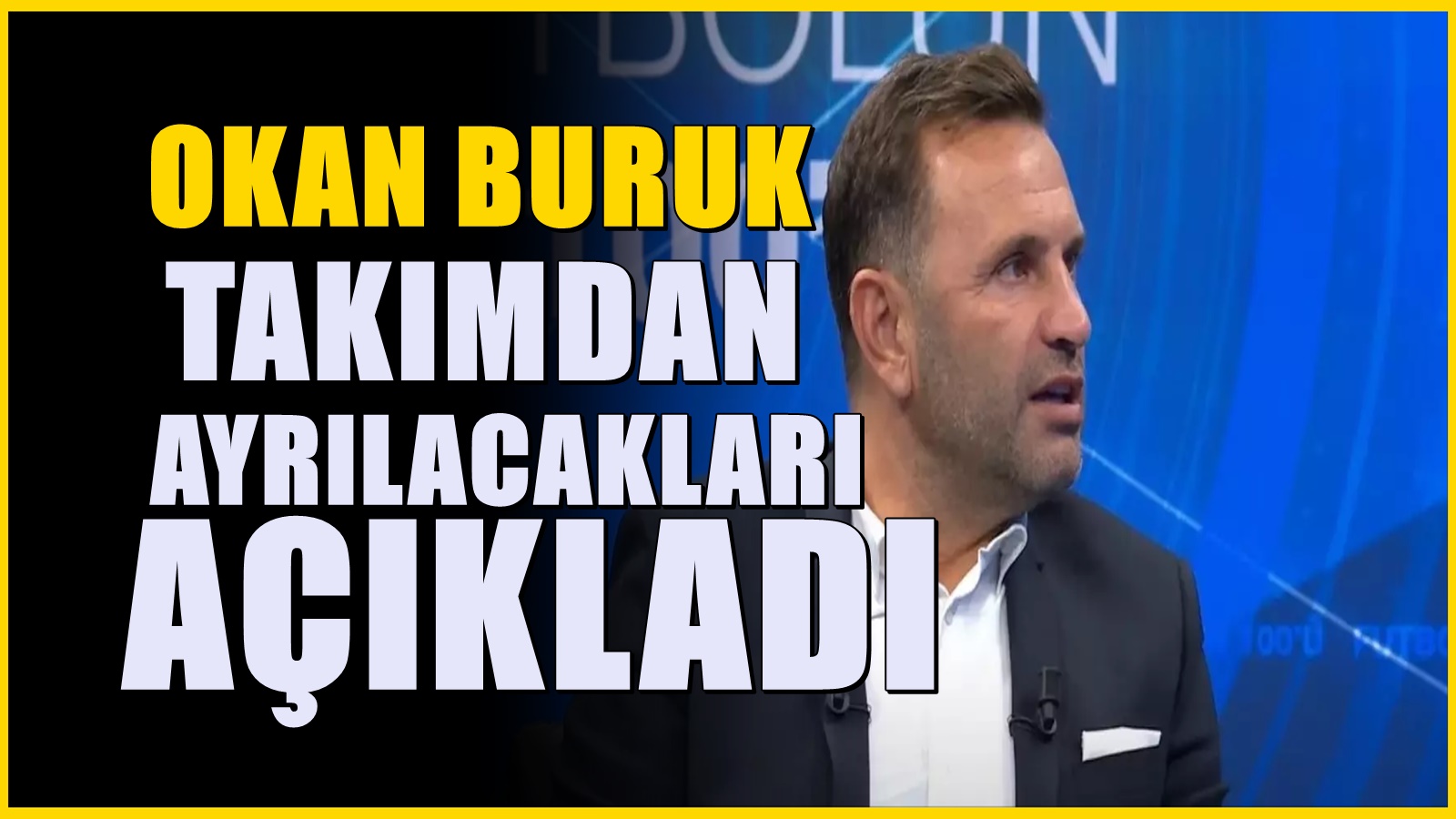 Okan Buruk Galatasaray'dan ayrılacak isimleri açıkladı