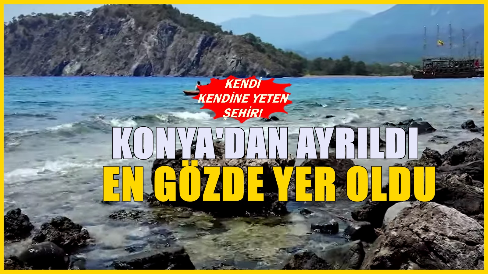 Konya'ya bağlıydı! Alınan kararla Ayrıldı, turizmin cennet şehri oldu