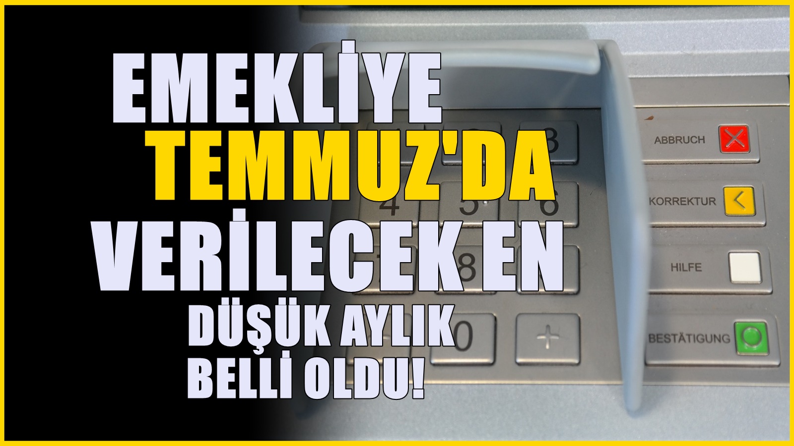 Emekliye Temmuz ayında verilecek en düşük aylık kaç lira olacak sızdırıldı