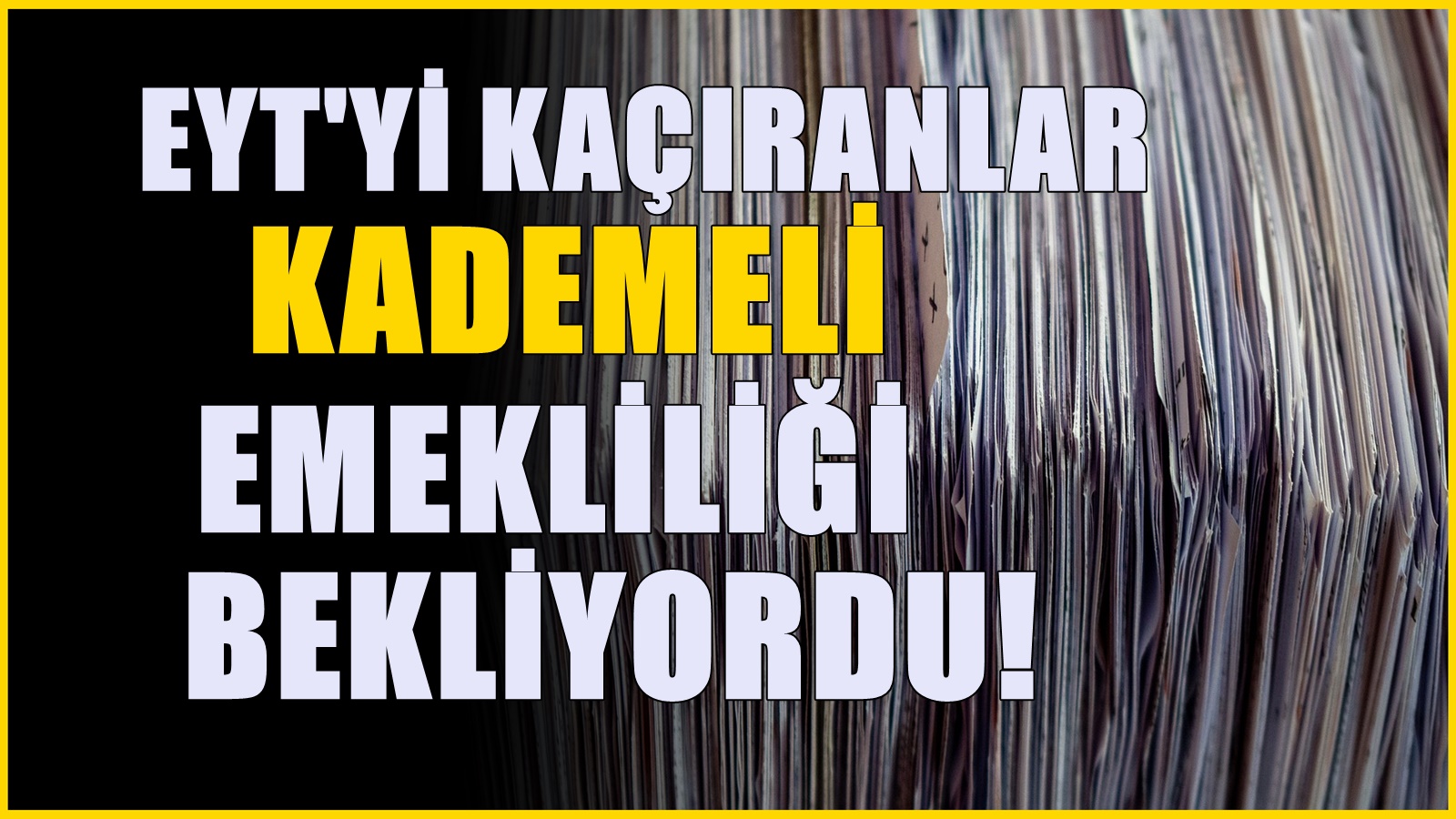 EYT’yi kaçıranlar merak ediyordu! Kademeli emeklilikle ilgili resmi açıklama