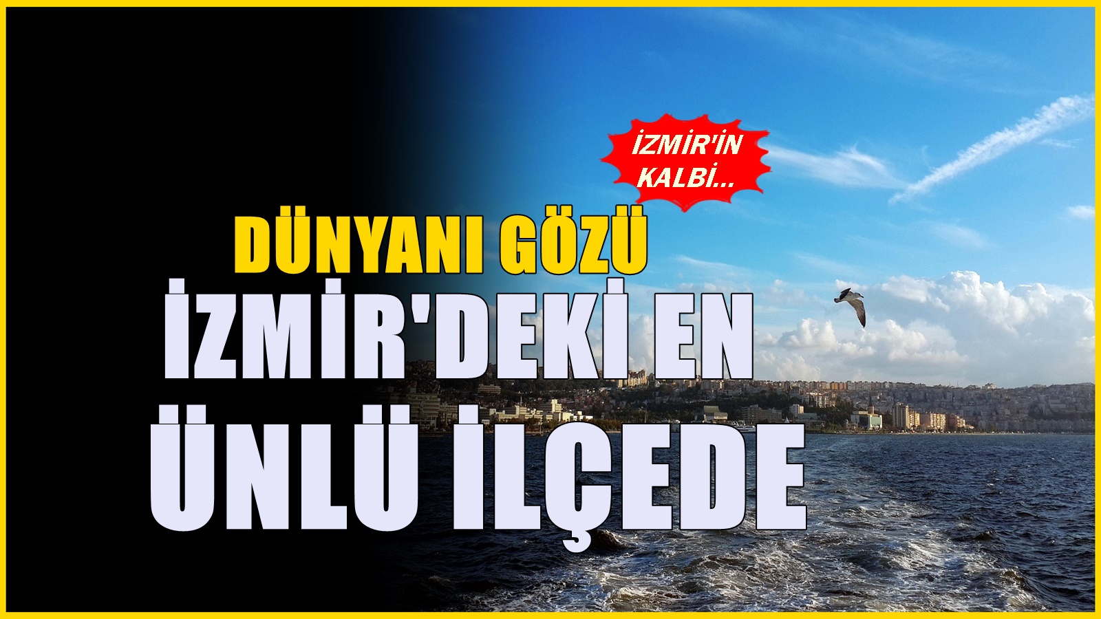 İzmir'in en gözde ilçesi belli oldu! İzmir ekonomisinin kalbi olarak biliniyor