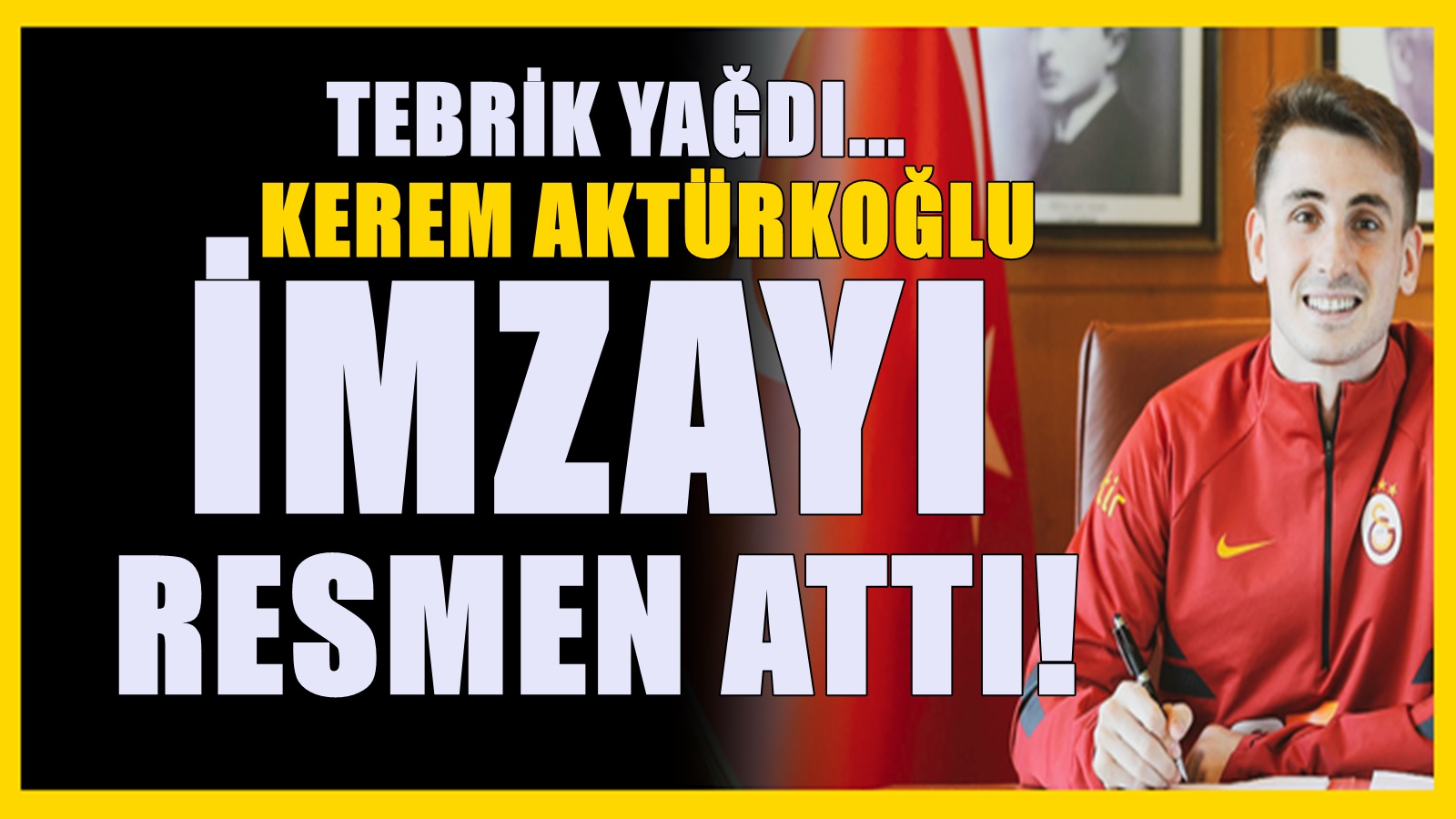 Kerem Aktürkoğlu beklenen imzayı attı! Tebrik mesajları peş peşe geldi