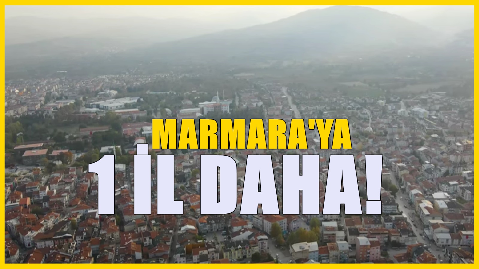 Marmara bölgesine 1 yeni il daha! Bursa'daki en değerli ilçeydi