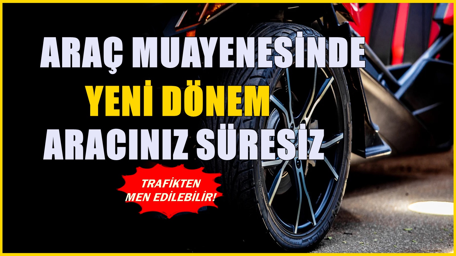 Araç sahiplerini ilgilendiriyor! TÜVTÜRK muayenesinde yeni dönem! Aracınız men edilebilir