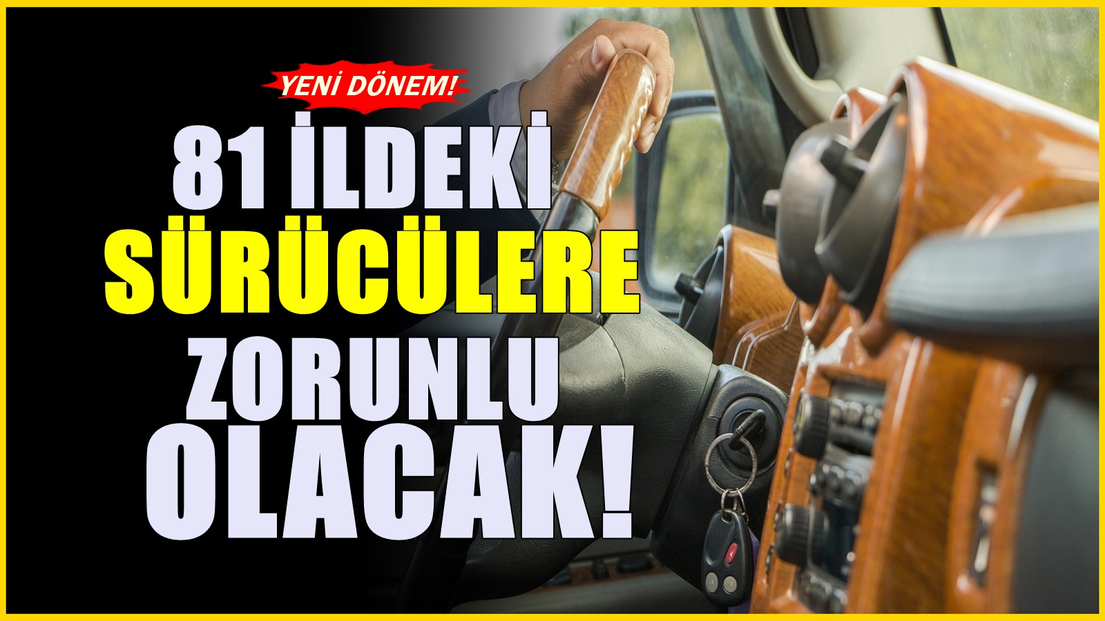81 ildeki ehliyet sahiplerini ilgilendiriyor! Artık her yıl zorunlu olacak