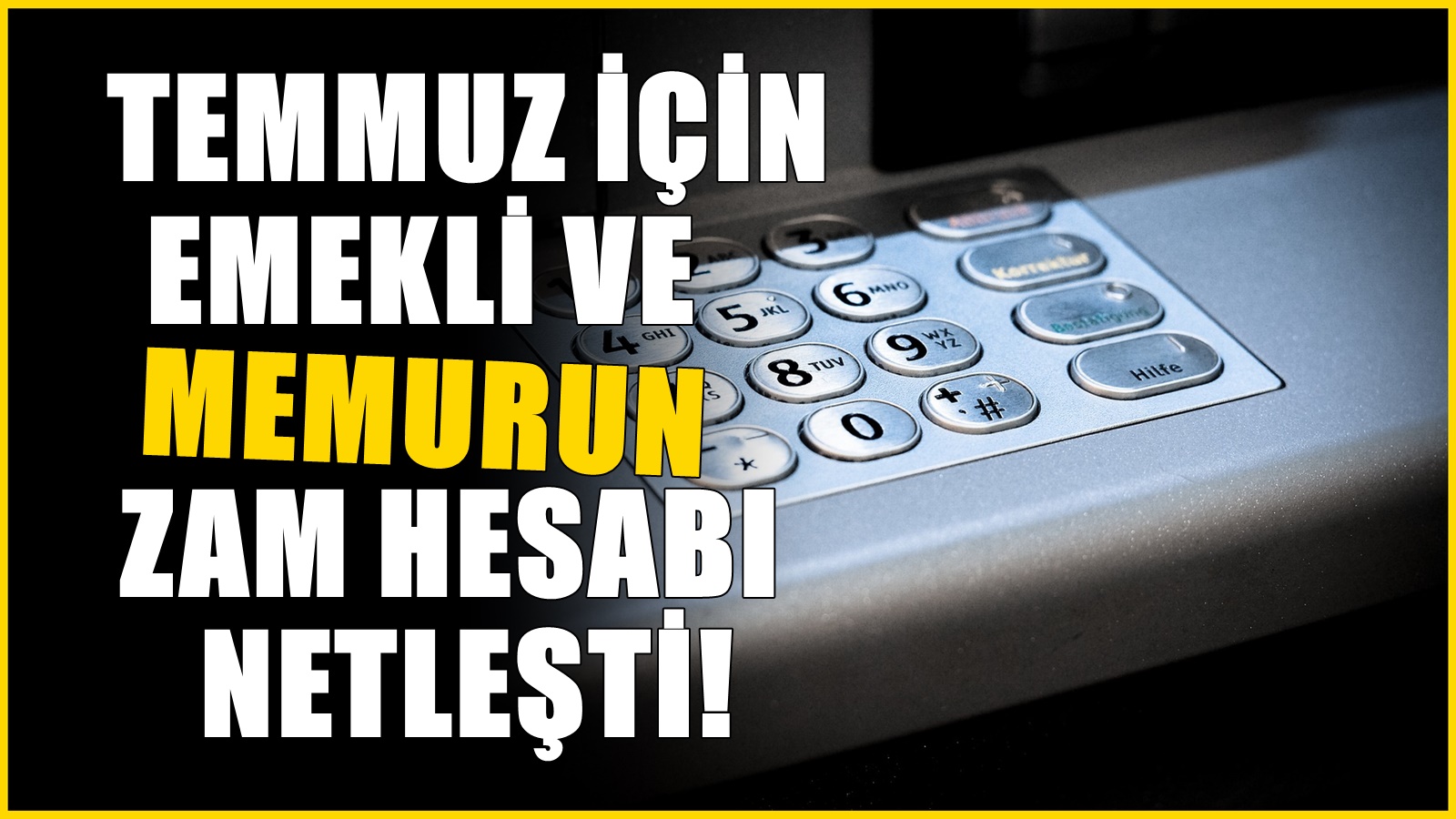 Emekliye ve memura temmuzda verilecek zam sızdı! İşte 4 farklı senaryo