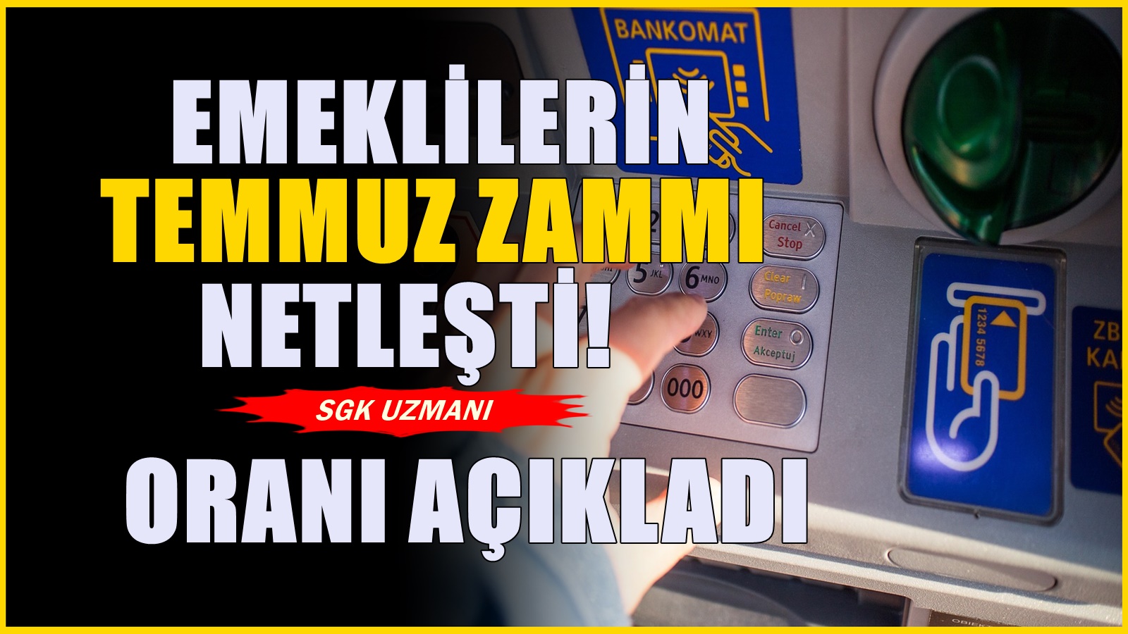 SGK uzmanı listeyi açıkladı! İşte, Temmuz'da emekliye ödenecek zamlı maaşlar