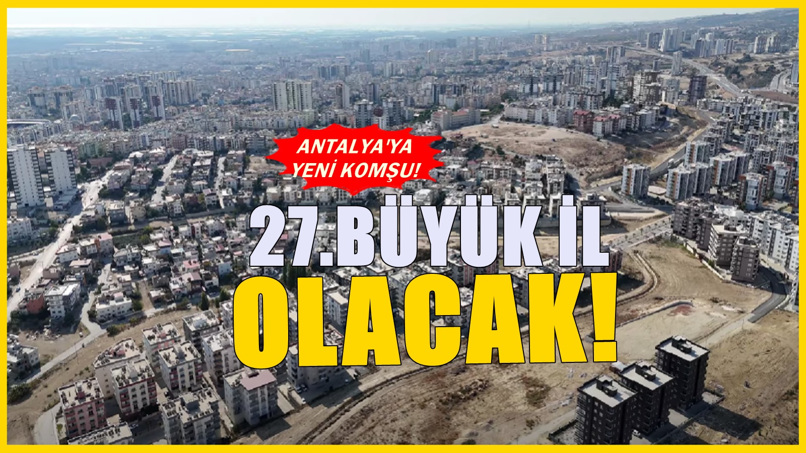 Antalya'ya komşu il! Mersin'in en önemli ilçesi il olacak ilçeler listesinde