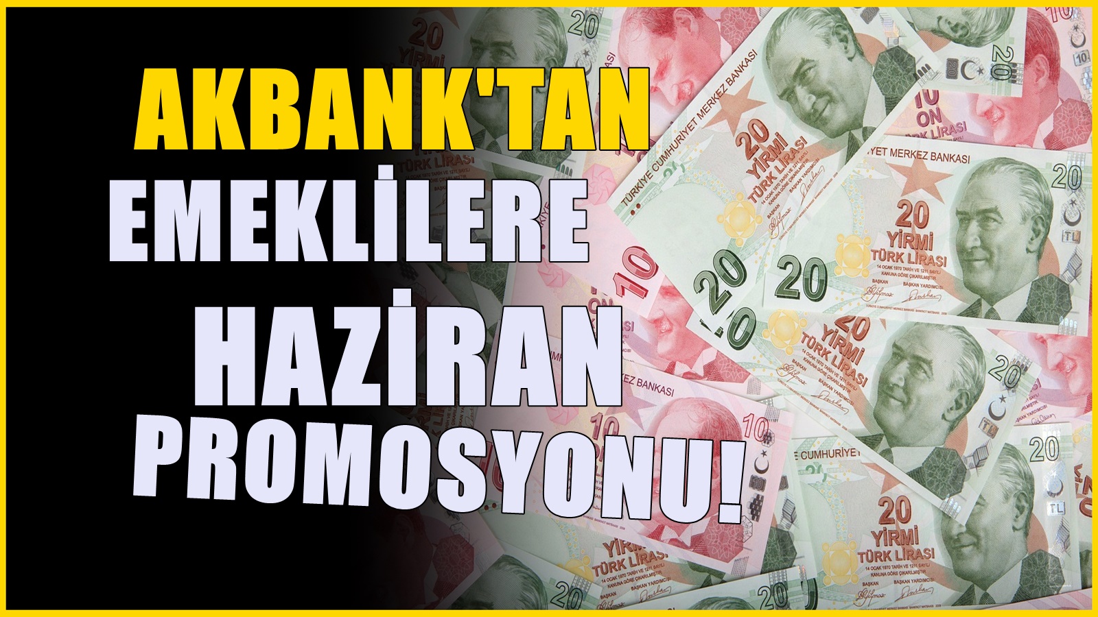 Haziran ayında emekliye yeni promosyon! Akbank'tan aylık alanlara ek ödeme