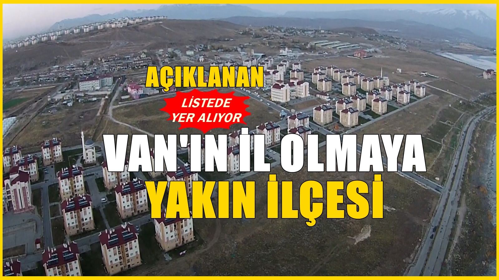 Van il haritası değişebilir! İl olma durumu olan ilçesi belli oldu