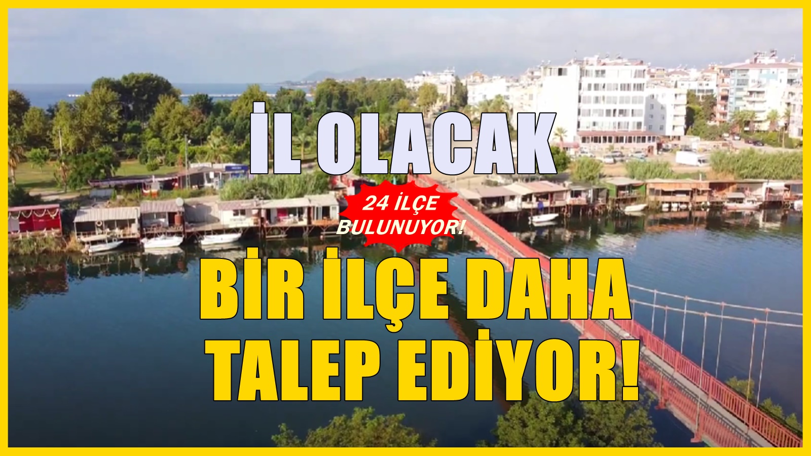 Mersin'e 239 km uzaklıkta! Yeni İl olması bir zorunluluk olarak gösteriliyor