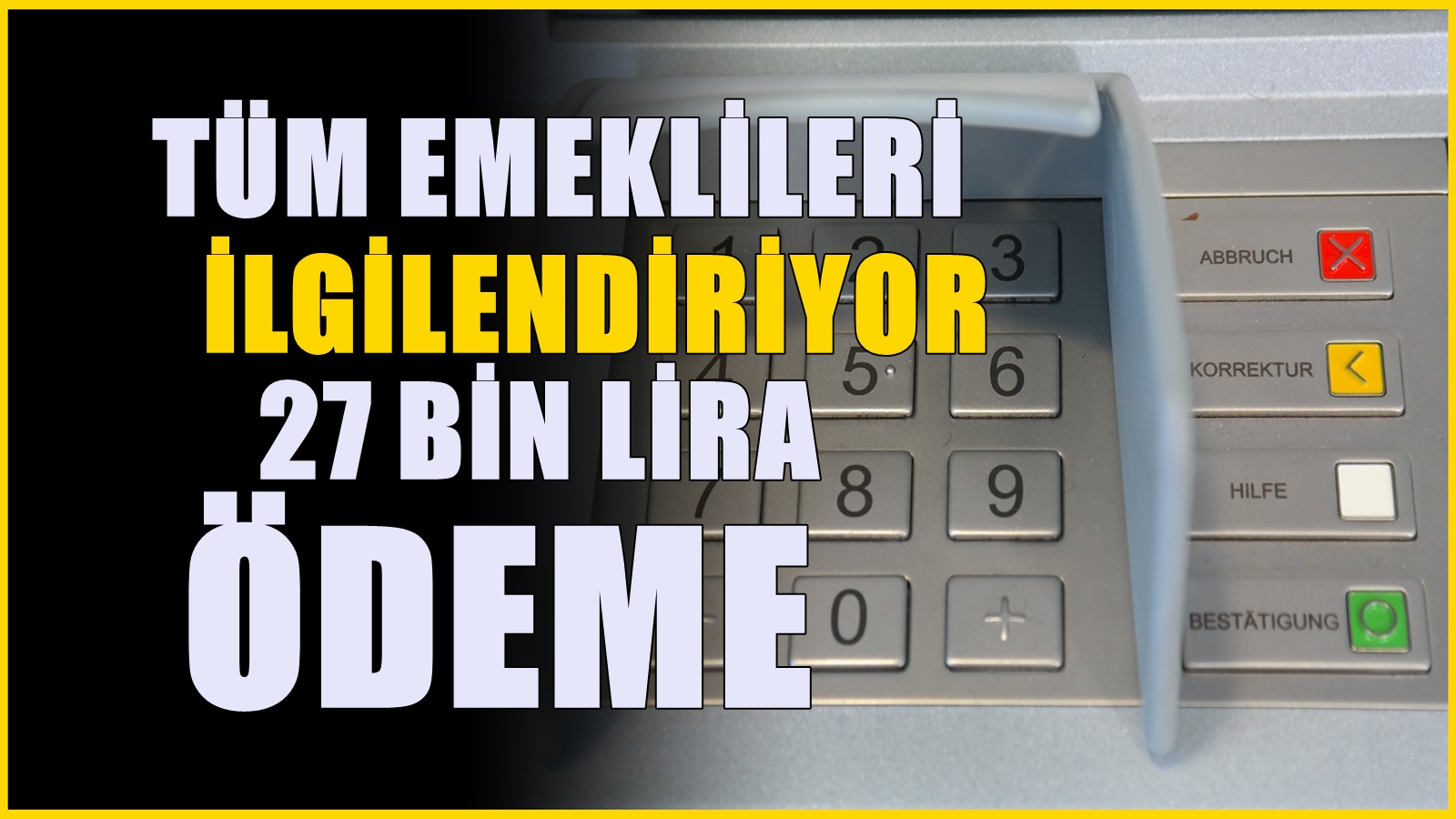 Emekli aylığı alanlara 27 bin lira! SSK, Bağ-Kur, 4C'lileri ilgilendiriyor