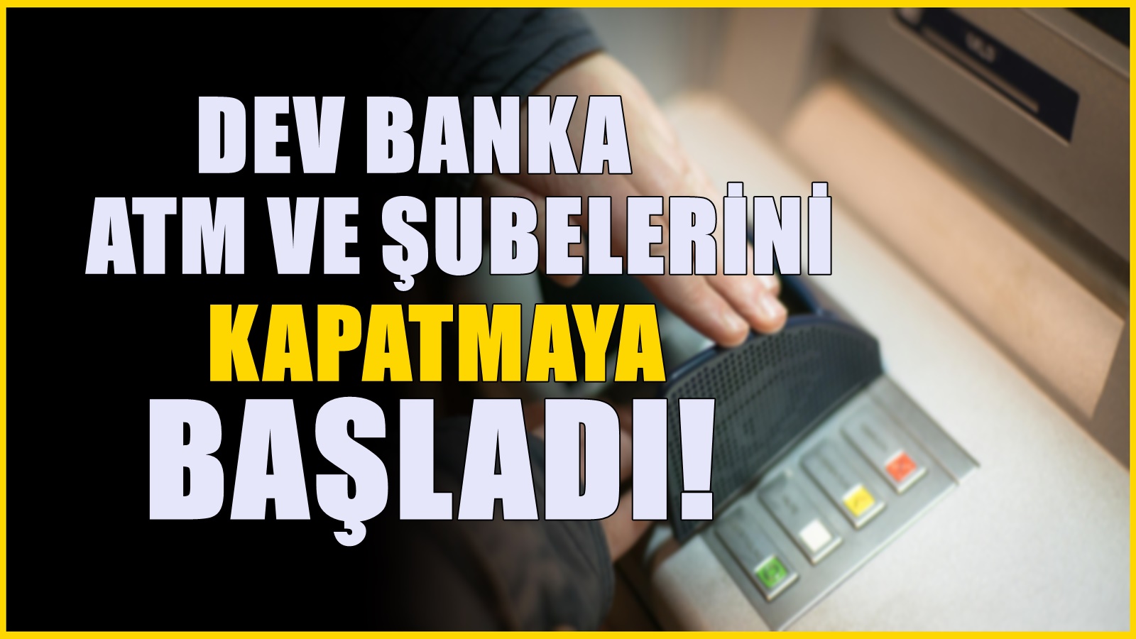 ATM ve şubeleri tarih oluyor! Dev bankadan beklenmedik hamle