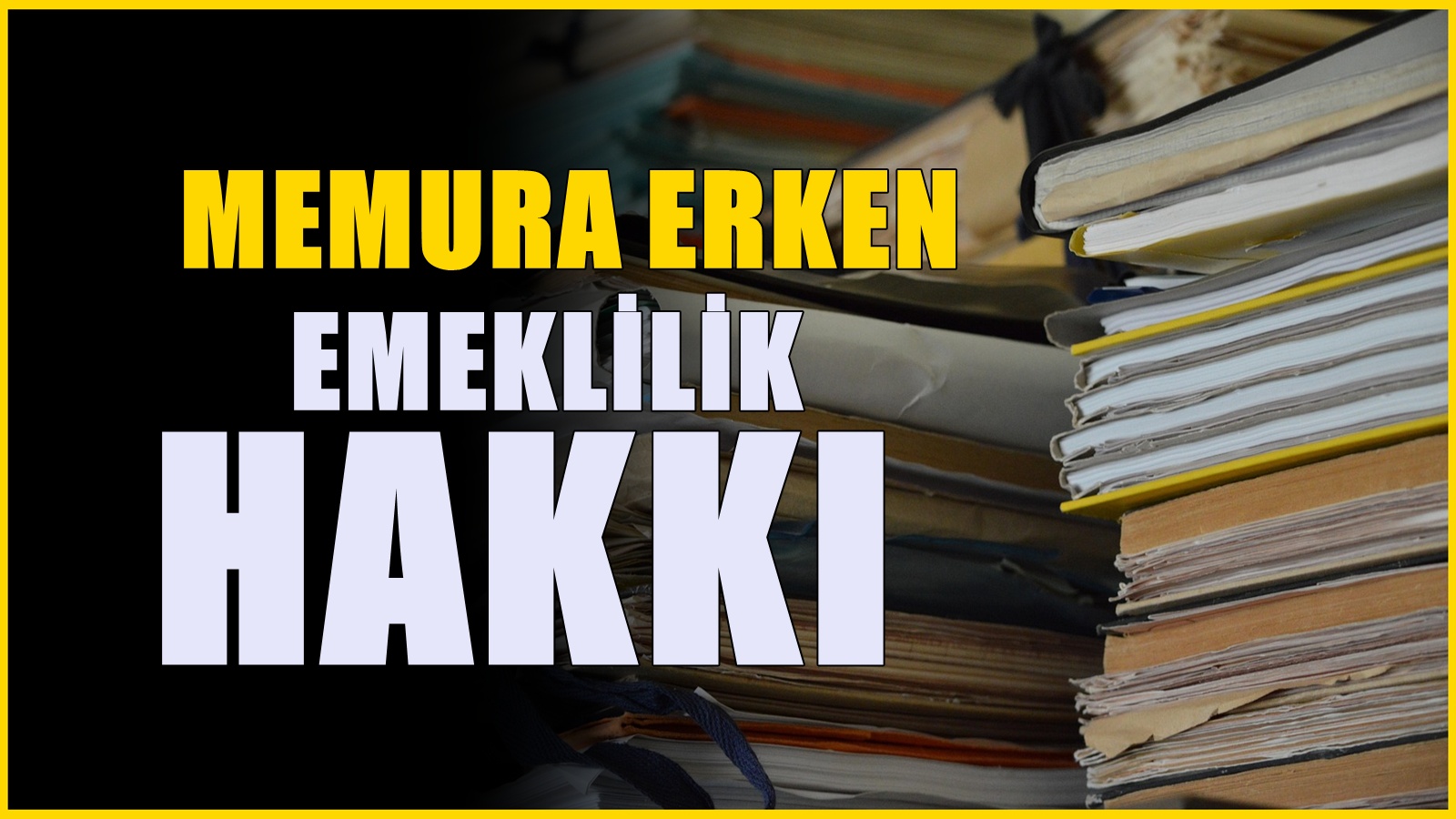 Memura erken emeklilik hakkı mı geliyor! İşte şartlar