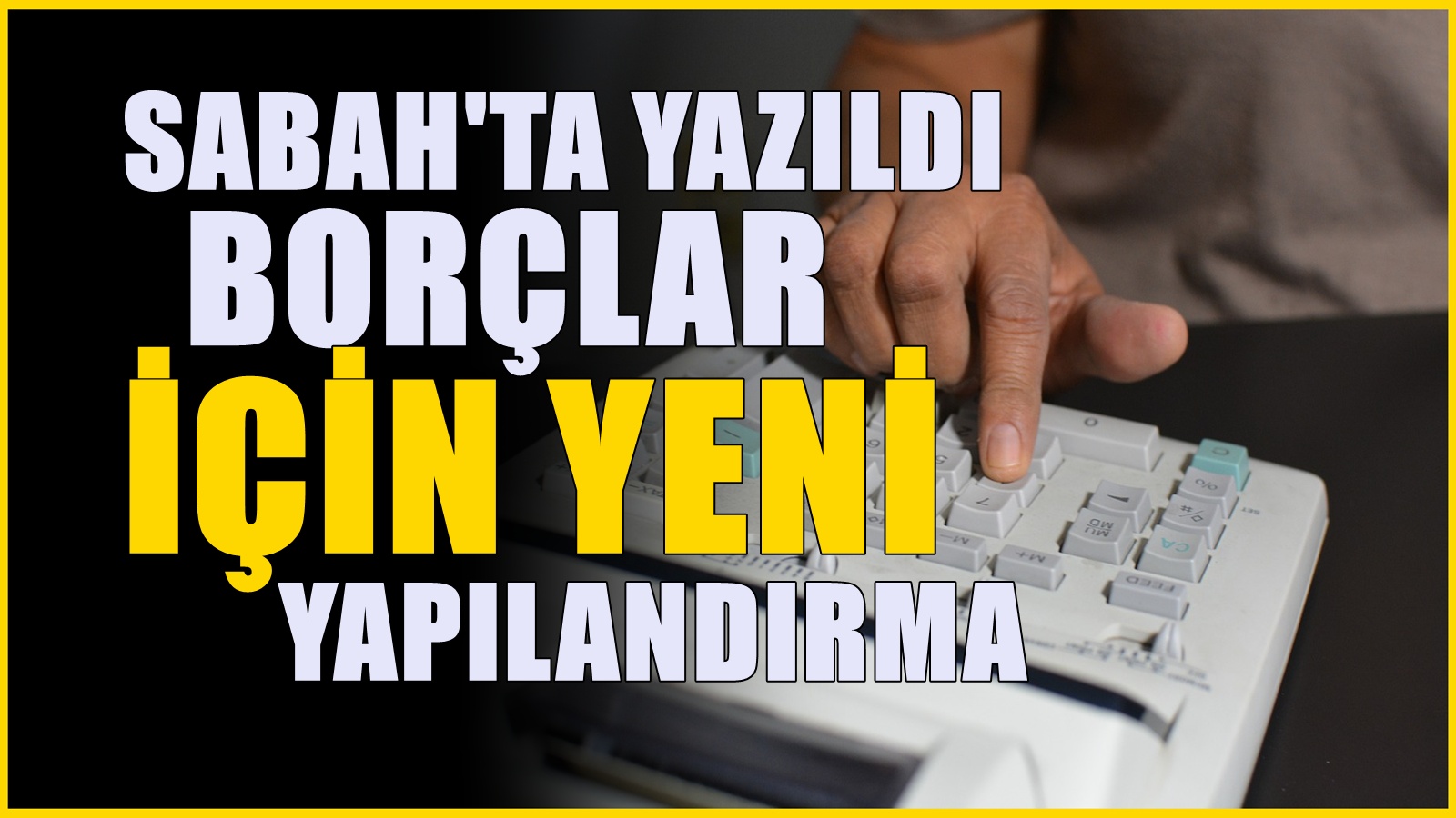 SGK ve vergi borçları için yapılandırma: Vatandaş rahat nefes alacak