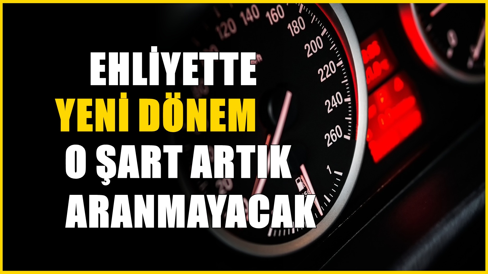 A, B, C, D ve E sınıfı ehliyetler için yeni dönem! O şart aranmayacak
