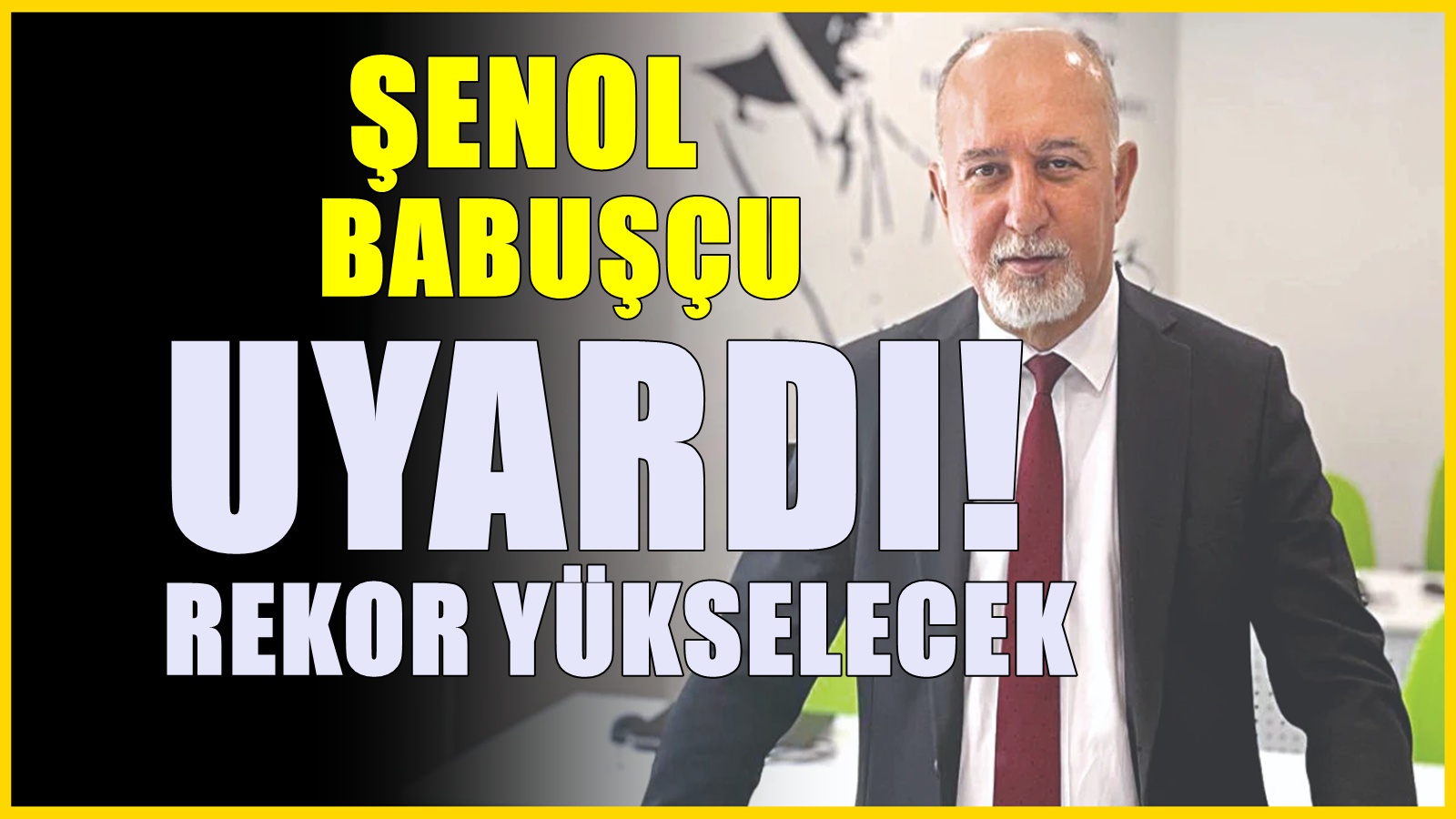 Prof. Dr. Şenol Babuşçu ilk kez açıkladı : Rekor Artış Olacak