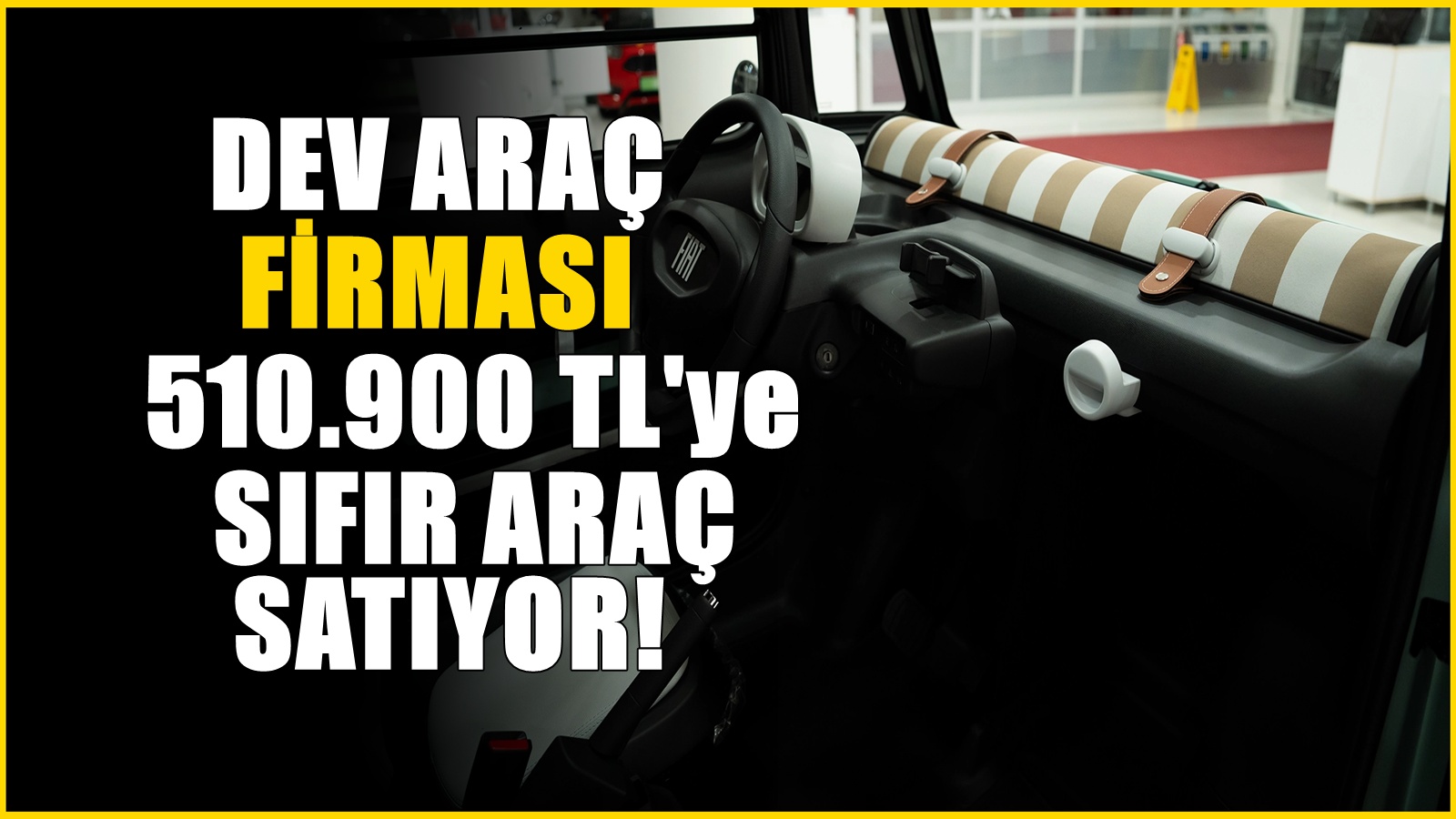 Dev araç firması FİAT gemileri yaktı : 510.900 TL'ye sıfır araç satıyor