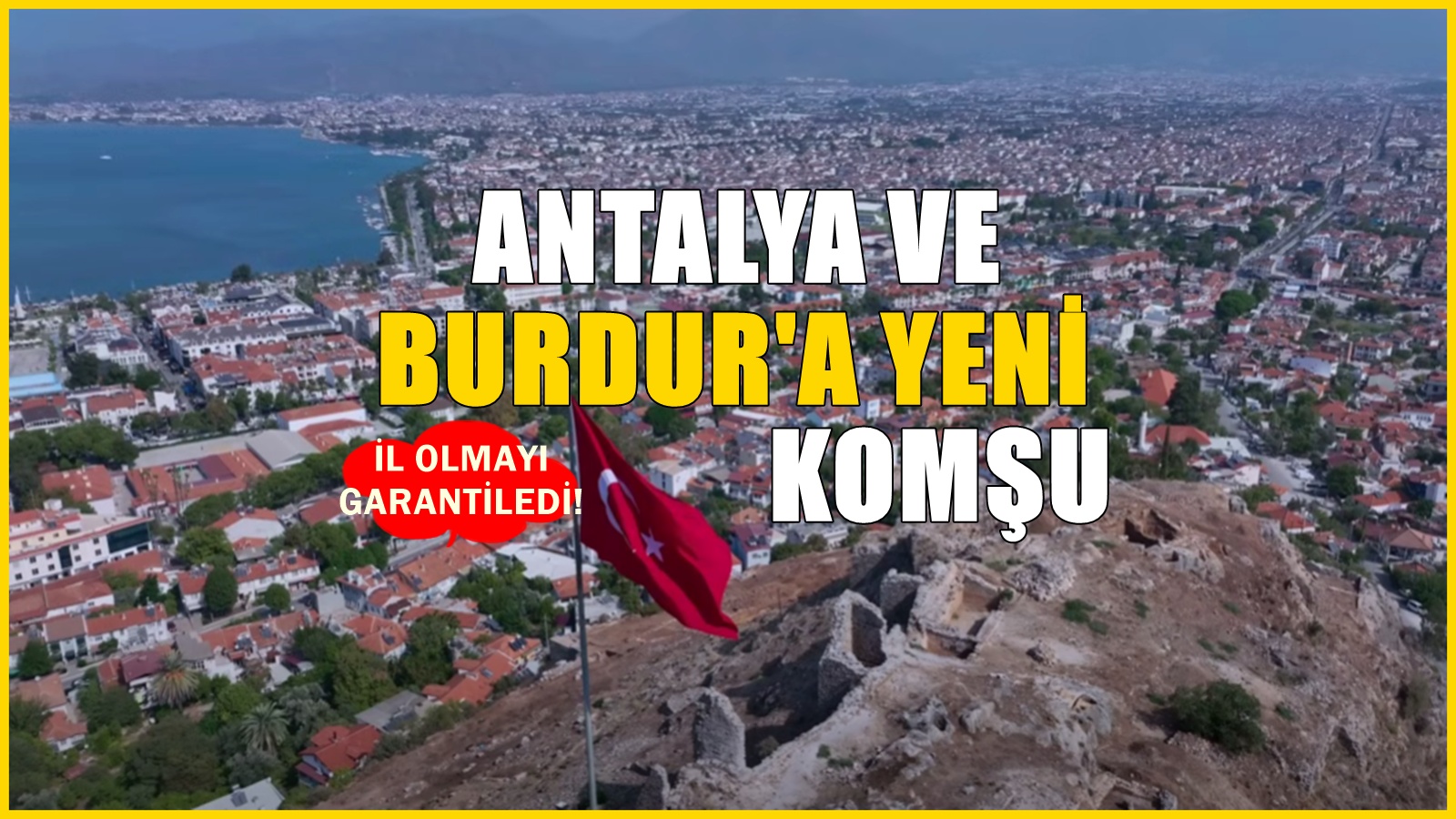 Burdur ve Antalya'ya yeni komşu il! Muğla'nın en gözde ilçesiydi