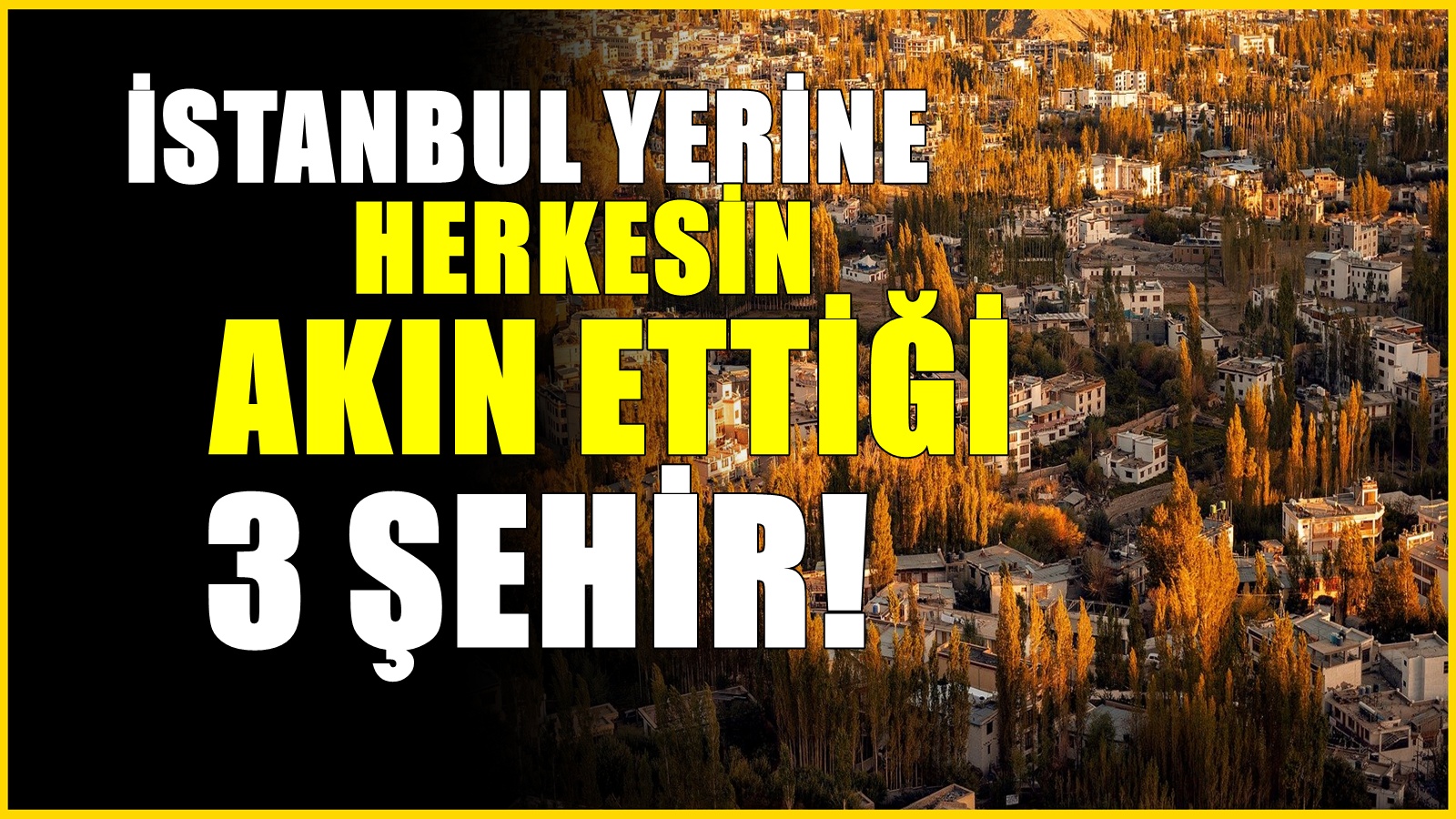 İstanbul devri kapanıyor! Artık birikim yapan herkes bu 3 şehirden birisine yöneliyor