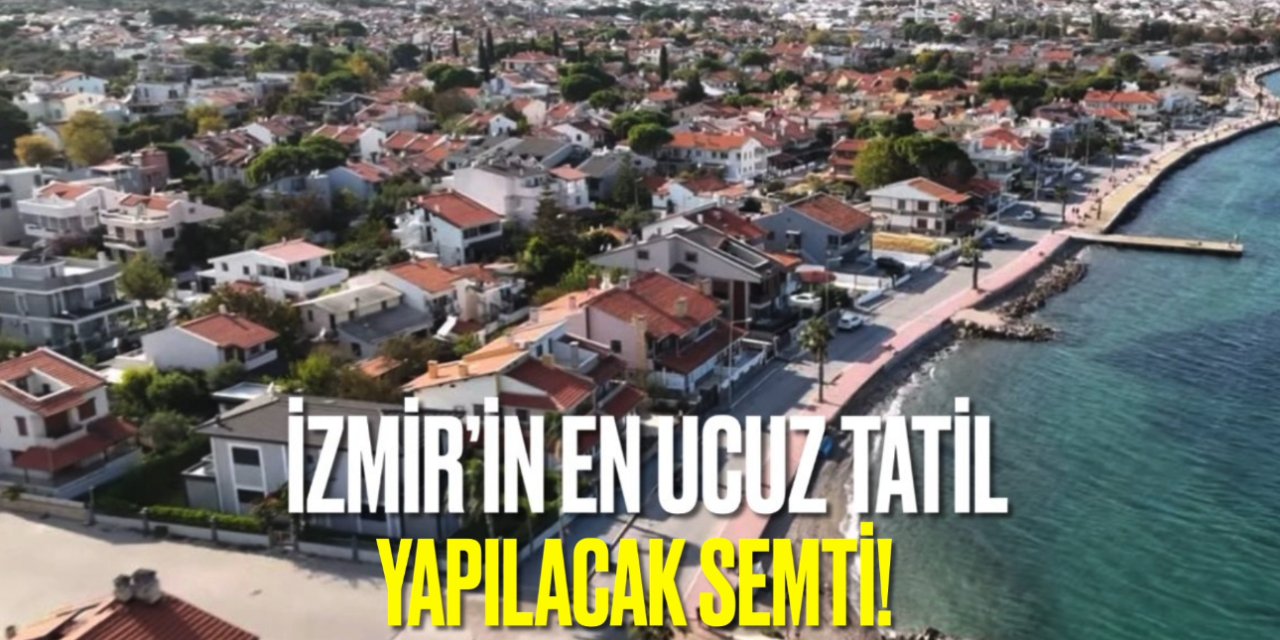 İzmir merkeze sadece 48 km! En ucuz plajlara sahip yer