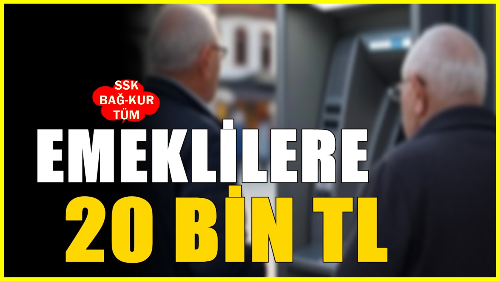 Karar verildi! SSK, Bağ-kur ve tüm emekli aylığı alanlara 20.000 TL