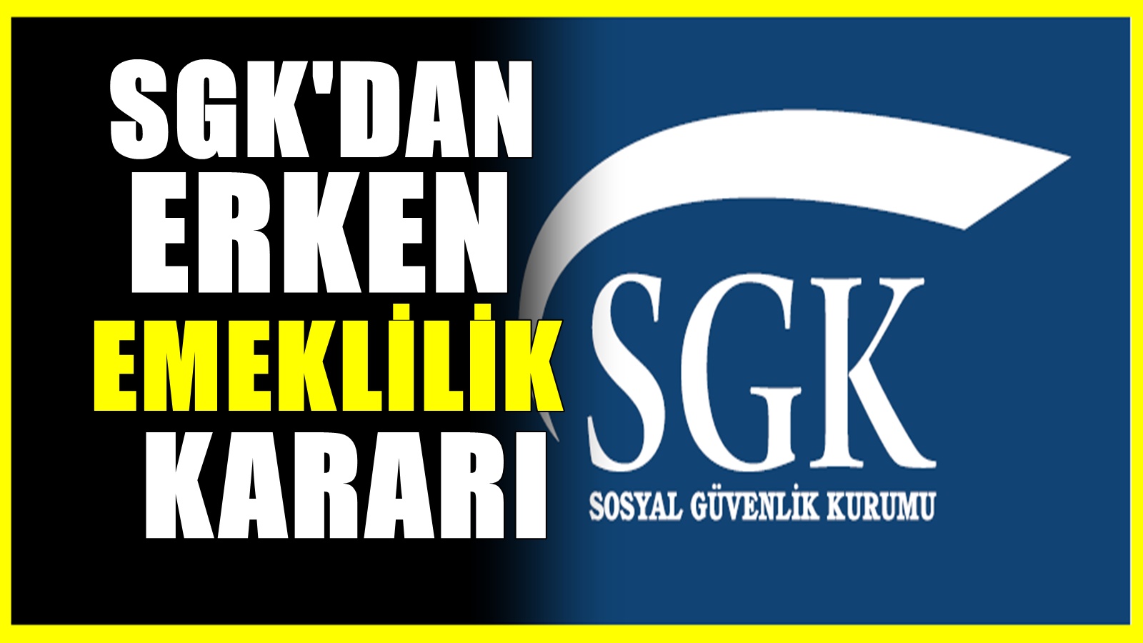 SGK'dan erken emeklilik kararı! Bu kişiler erken emekli olacak