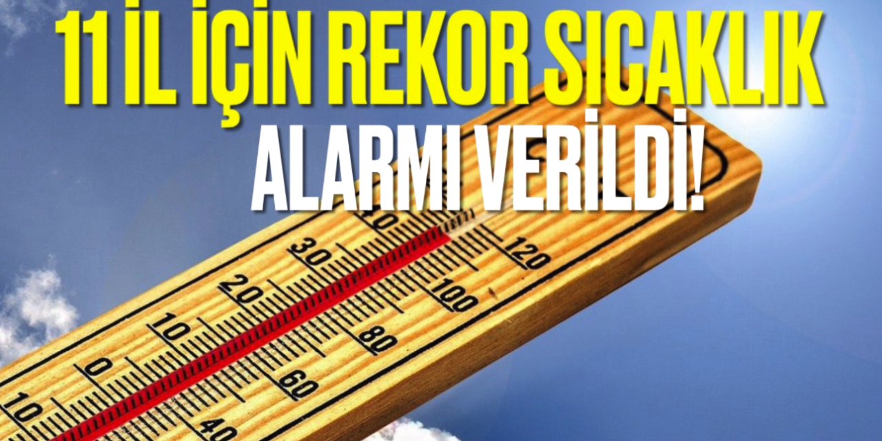 Hava Sıcaklıkları Artıyor: 11 İl İçin Çöl Sıcaklıkları Uyarısı