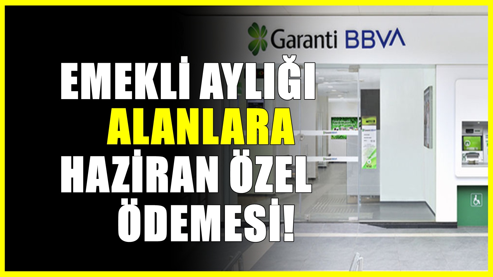 Emekli aylığı alanlara dev promosyon! Garanti BBVA'dan haziran özel ödemesi
