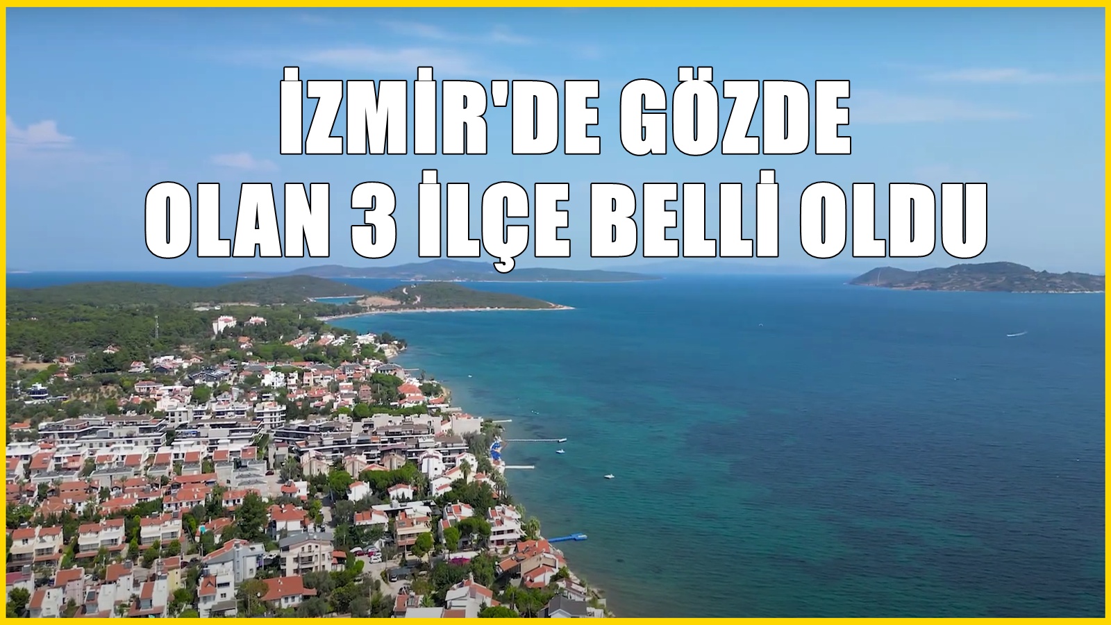 İzmir'e Gelenlerin Gözdesi Olan 3 İlçe - İlk Fırsatta Yeniden Geliyorlar