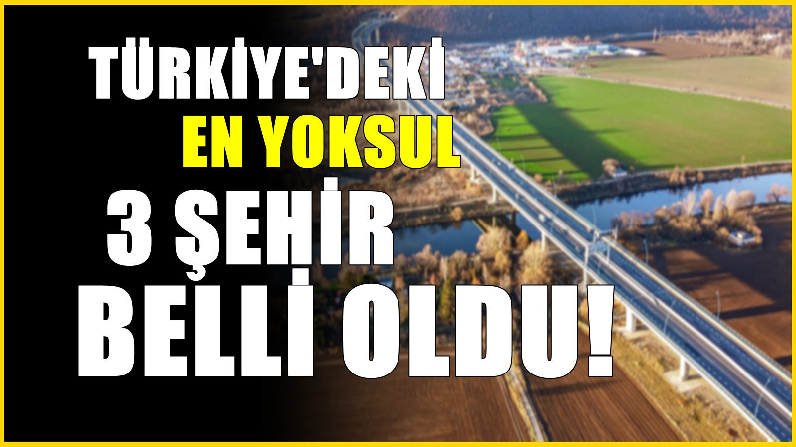 Türkiye'deki en yoksul 3 il belli oldu! 3 şehir aynı coğrafi hatta yer alıyor