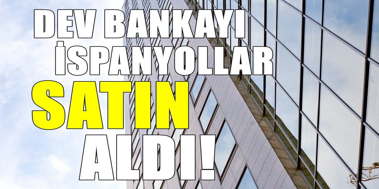 İspanyollar DEV bankayı satın aldı