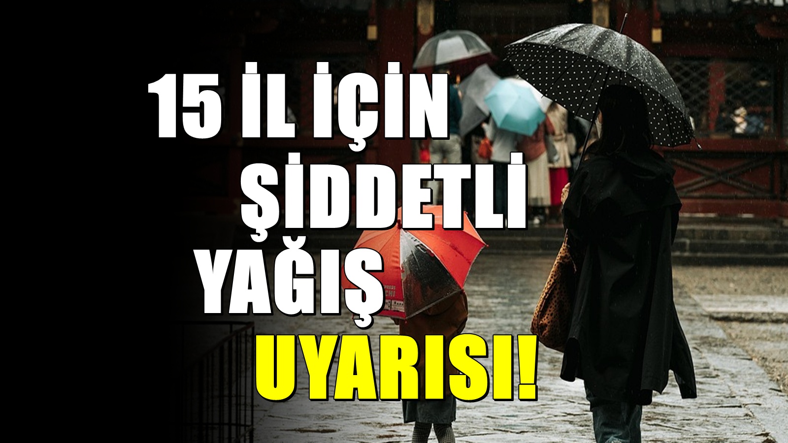 Meteoroloji Uyardı: Ankara Dahil 15 İlde Sağanak Yağış Bekleniyor