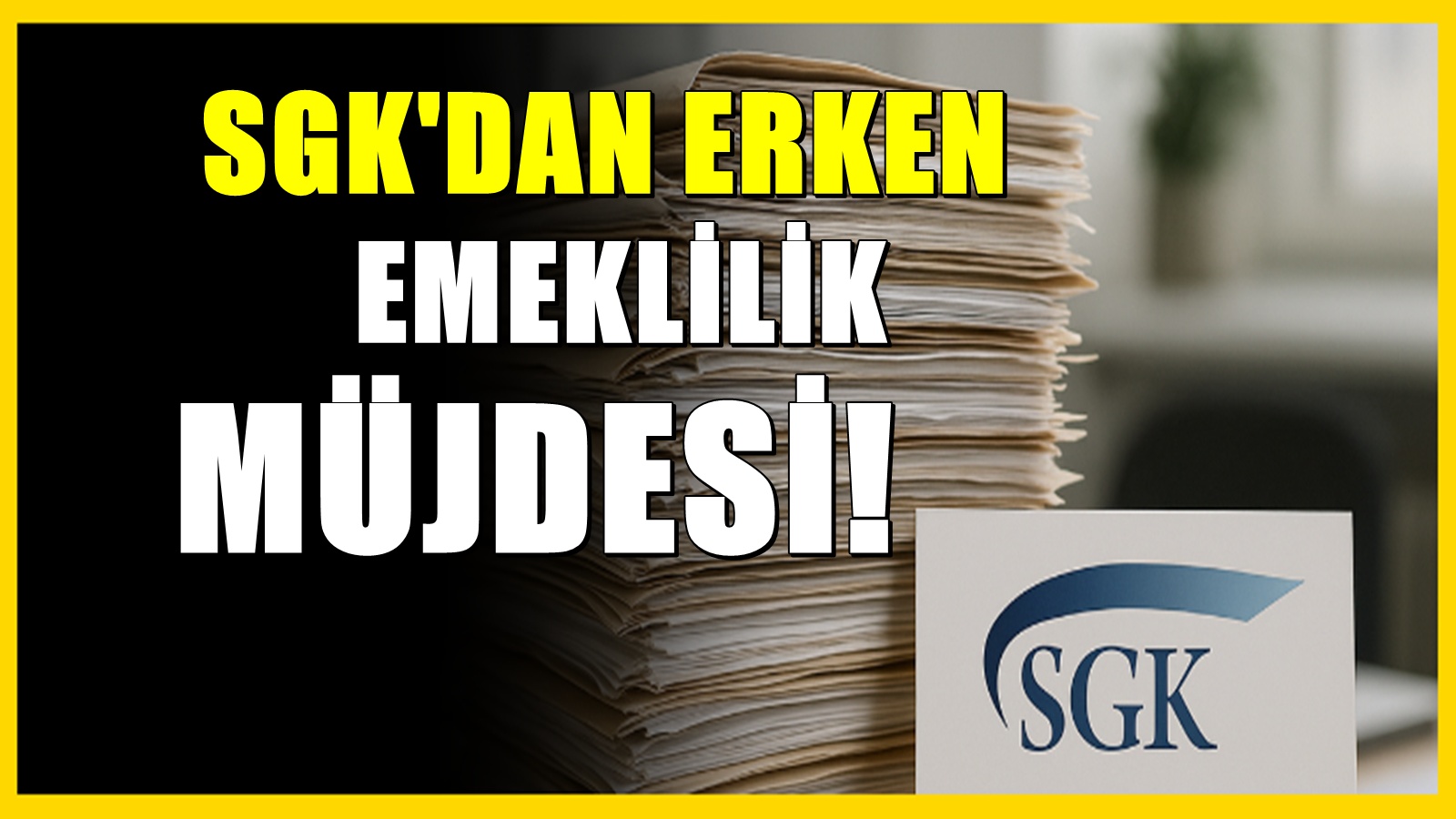 SGK'dan 4 yıl müjdesi: Bu kişiler erken emekli olabilecek