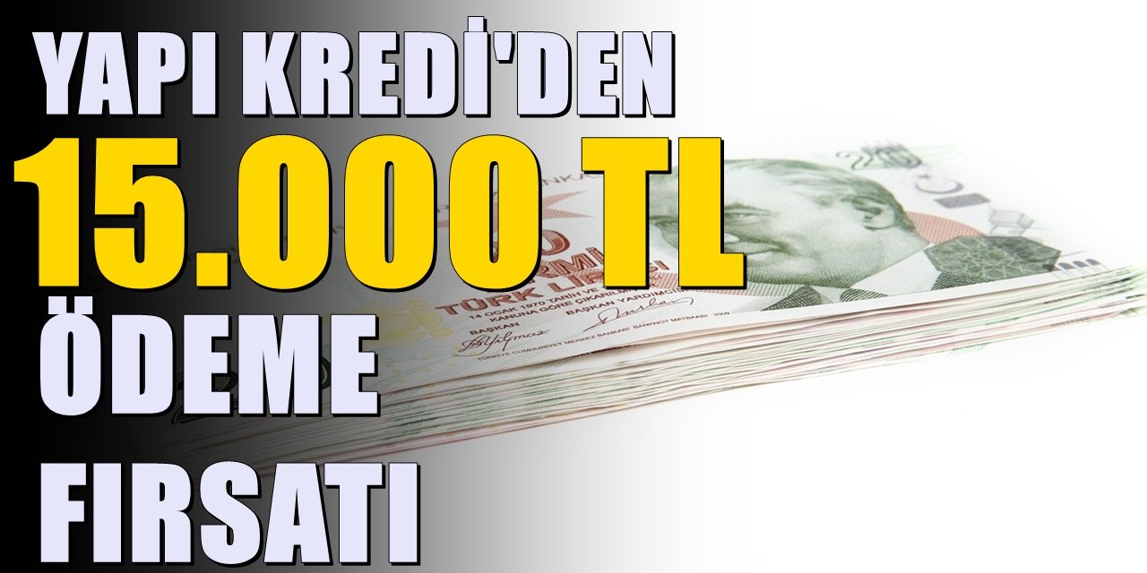 Yapı Kredi’den emekli maaşı alanlara dev destek! 15.000 TL’ye kadar nakit ödeme