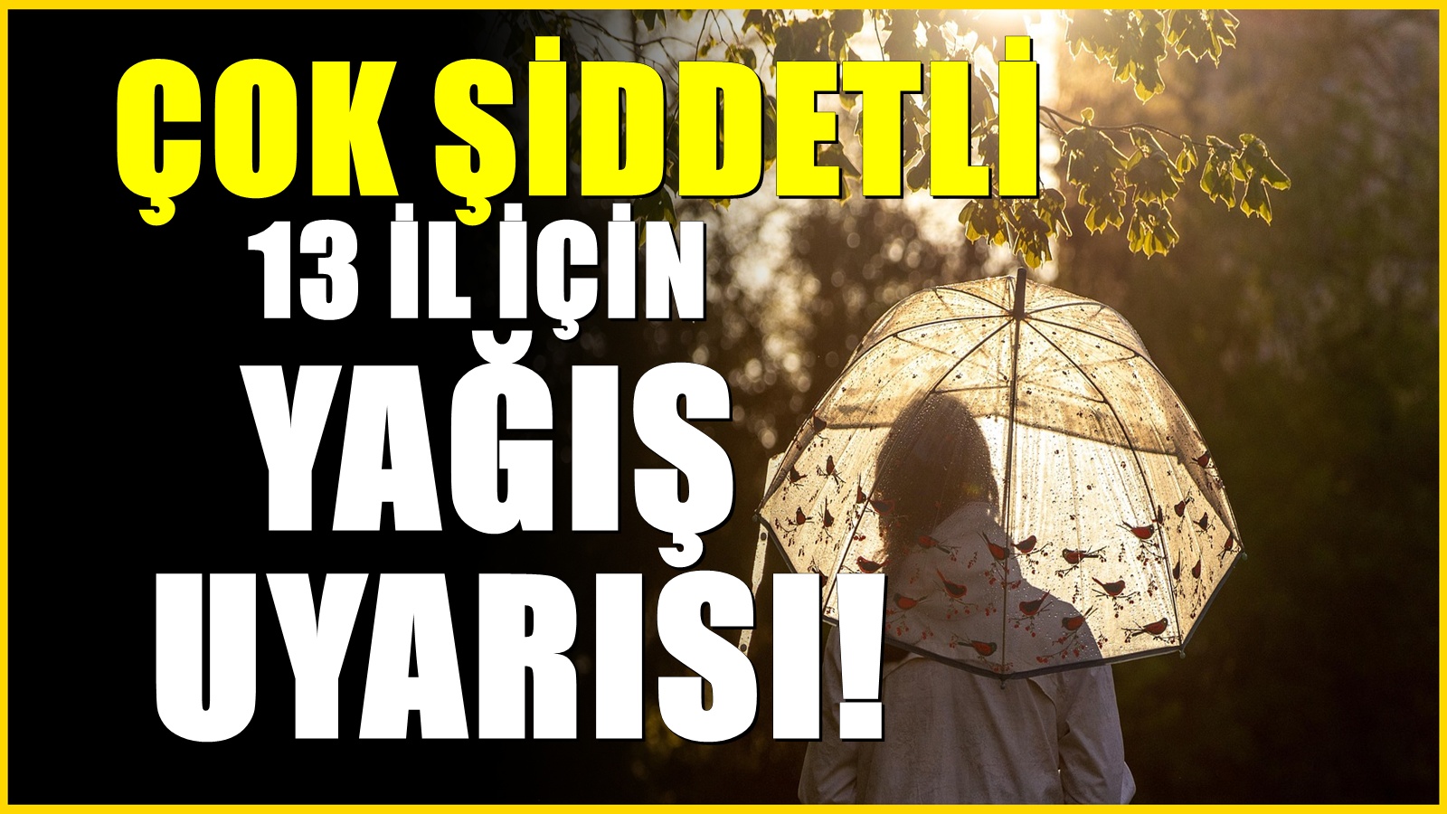 Meteoroloji Uyardı: 13 İlde Gök Gürültülü Sağanak Bekleniyor