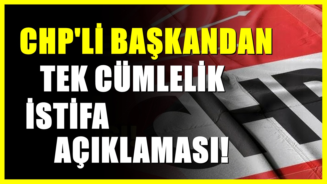 CHP'li başkandan istifa açıklaması! Parti değiştireceği söyleniyordu