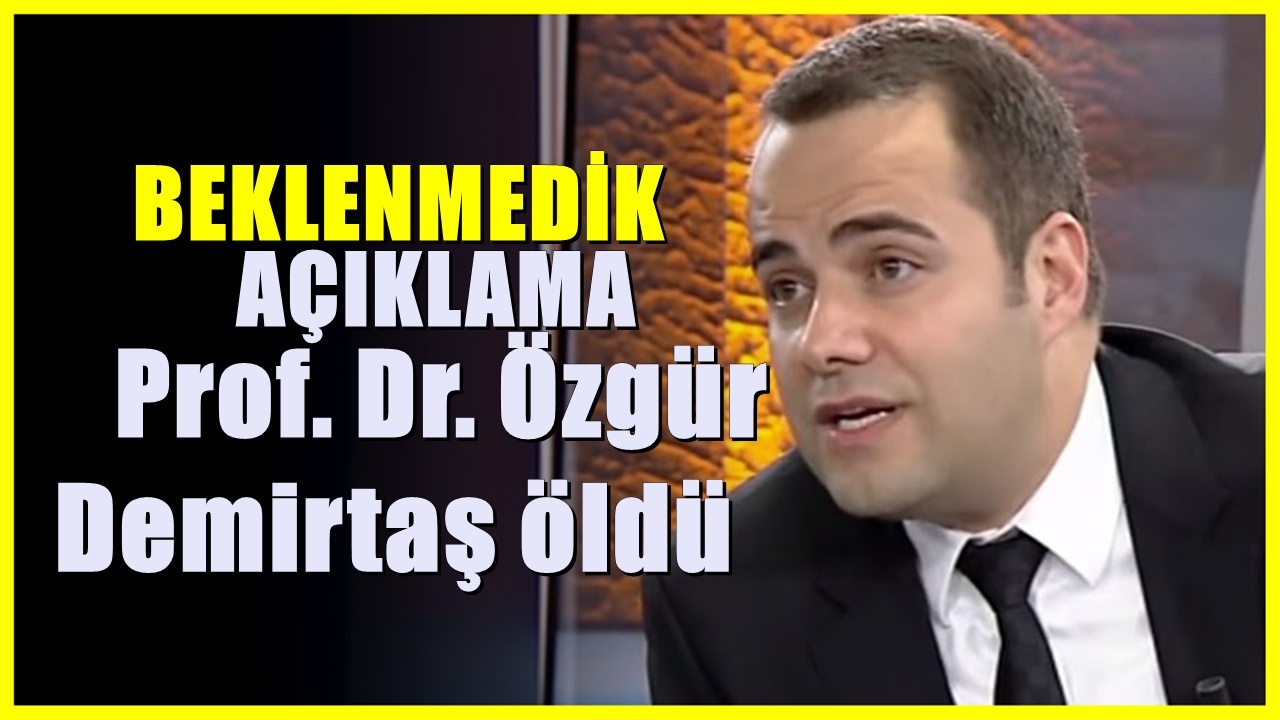 Sosyal medyadan paylaştı: Prof. Dr. Özgür Demirtaş öldü