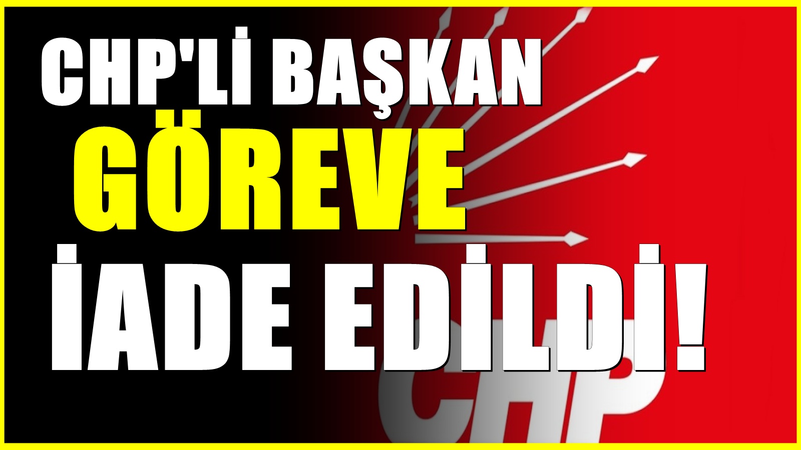 CHP'li bir başkan daha göreve iade edildi: İmamoğlu'ndan ilk mesaj