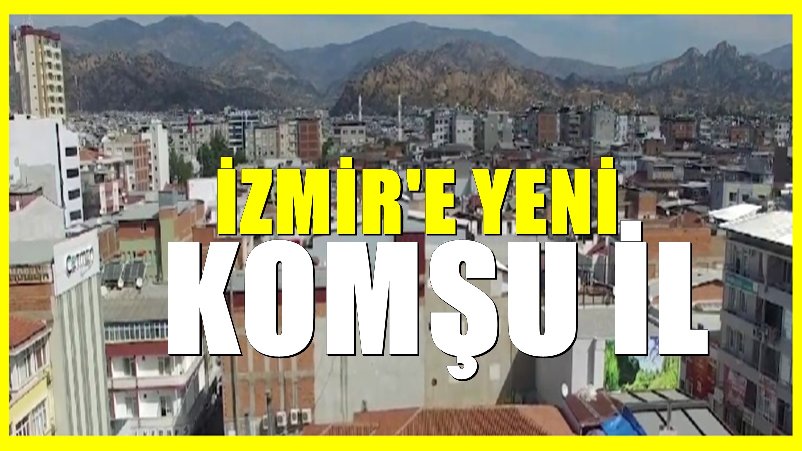 İzmir'e yeni komşu il müjdesi! 82.il Ege'nin şirin ili Aydın'dan çıkıyor