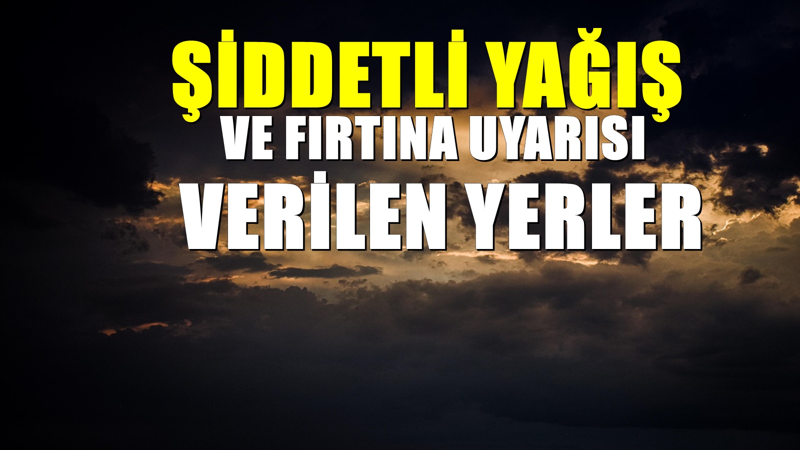 Meteoroloji'den sağanak yağış ve şiddetli fırtına uyarısı!