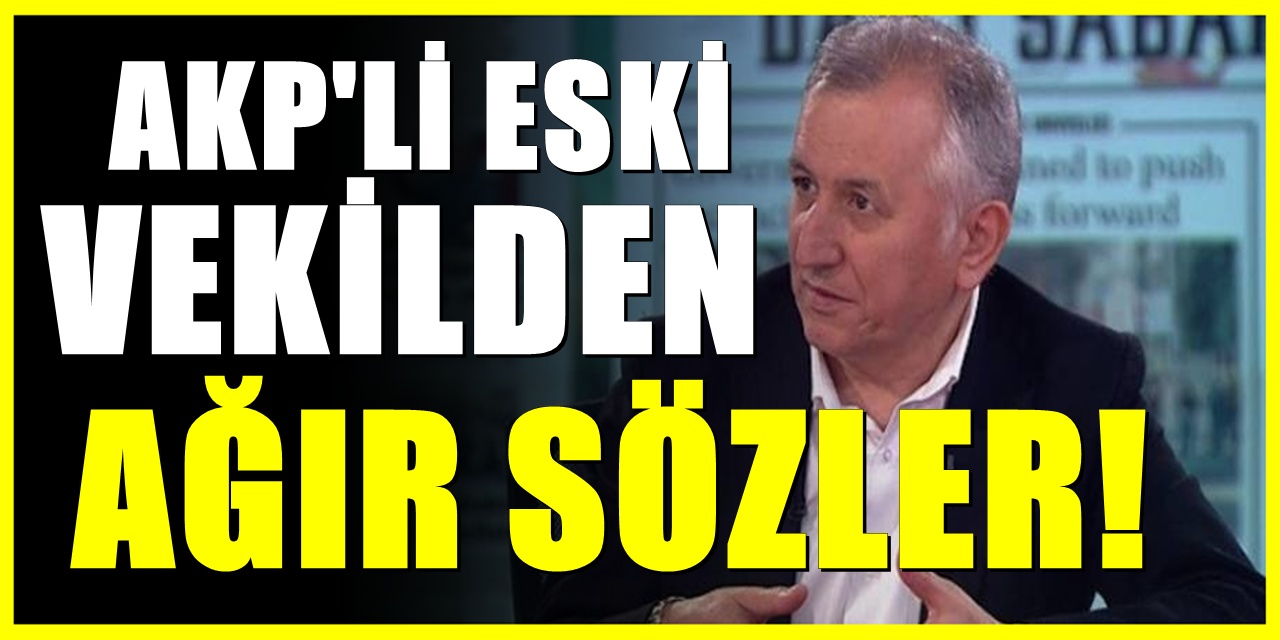 AKP'li eski vekil: AK Parti iktidarı, milletle olan gönül bağlarını kopardı