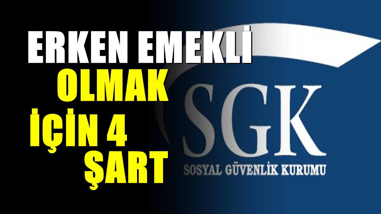 SGK duyurdu: Erken emekli olabilmek için bu 4 şartı yerine getirmek gerekiyor!